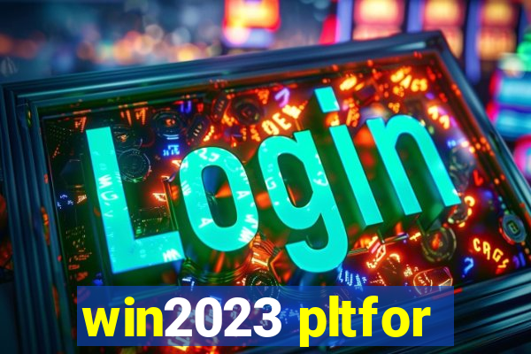 win2023 pltfor